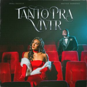 Irina Barros feat. Matias Damásio - Tanto Pra Viver