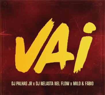Dj Palhas Jr, Dj Nelasta Nel Flow, Milo & Fábio – Vai
