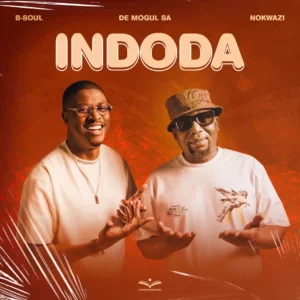 B-Soul, De Mogul SA & Nokwazi – INDODA