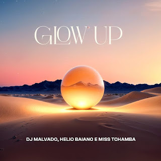DJ Malvado - Glow Up (Helio Baiano, Miss Tchamba)