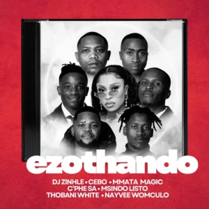 DJ Zinhle – Ezothando (Cebo & Mmata Magic, C’phe SA, Msindo’listo, Thobani White & Nayvee Womculo)