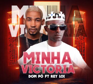 Dom Pó Feat Rei Loy – Minha Victória
