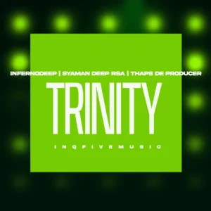 InfernoDeep, Syaman Deep RSA & Thaps De Producer – TRINITY EP