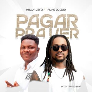 Kelly Jairo, Filho do Zua, Teo No Beat - Pagar pra Ver