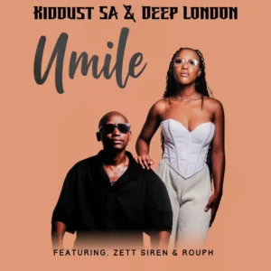 Kiddust SA & Deep London – Umile (feat. Zett Siren & Rouph)