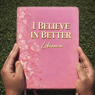 Libianca - I Believe In Better