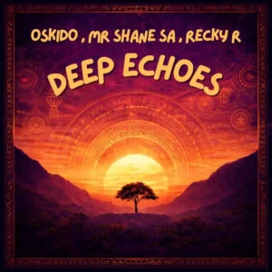 OSKIDO, Mr Shane SA & Recky-R – Deep Echoes (Extended Mix)