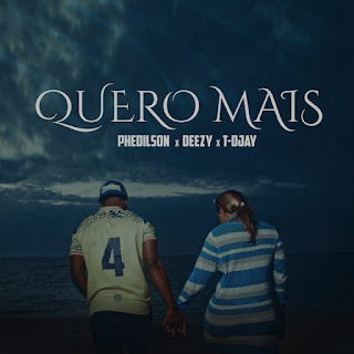 Phedilson - Quero Mais (Deezy & T-Djay)