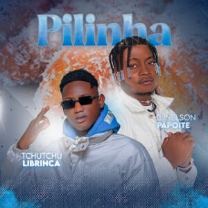 Tchutchu LiBrinca feat. Dj Nelson Papoite - Pilinha
