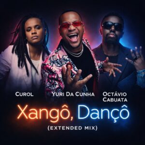 Yuri Da Cunha, Curol, Octávio Cabuata - Xangô, Dançô
