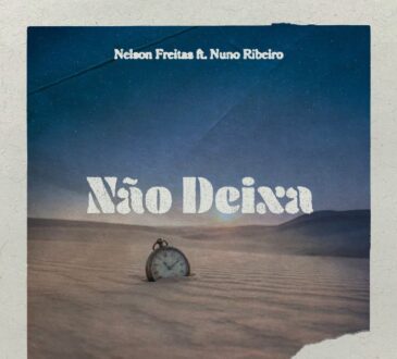 Nelson Freitas, Nuno Ribeiro - Não Deixa