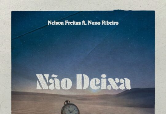 Nelson Freitas, Nuno Ribeiro - Não Deixa
