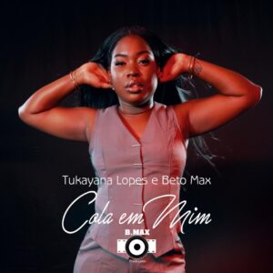 Tukayana Lopes - Cola em Mim (Beto Max)