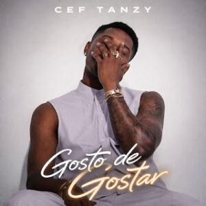 Cef Tanzy - Gosto De Gostar 