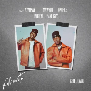 ChildDaDJ & MaWhoo – Abantu (Ayarhkay, Okhuhle, MOREKI & Sami’Kay)