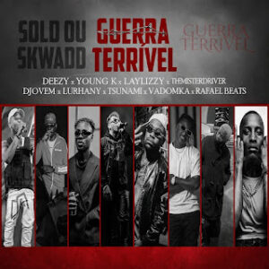 Deezy - Guerra Terrível (Young K, Laylizzy, TheMisterDriver, DJovem, Lurhany, Tshunami, Vado Más Ki Ás)