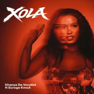 Khanya De Vocalist – Xola (Scrooge KmoA)