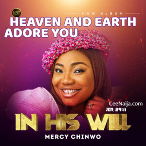 Mercy Chinwo - Heaven And Earth Adore You