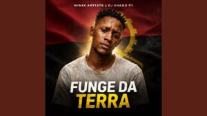 Minix Artista - Funge da Terra (Dj Chado Py)