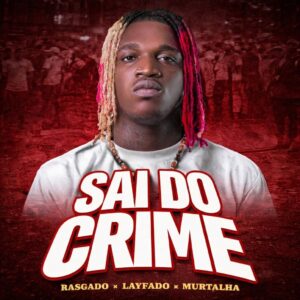 Rasgado Séketxe, Layfado, Murtalha - Sai do Crime