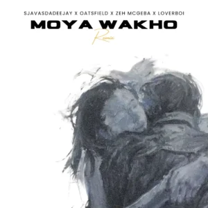 SjavasDaDeejay, Oatsfield, Zeh McGeba & Loverboy – Moya Wakho (Remix)