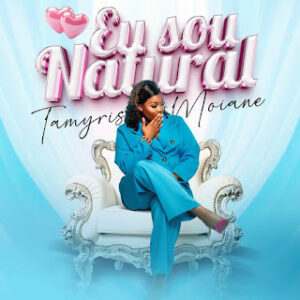 Tamyris Moiane - Eu Sou Natural
