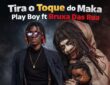Play Boy - Tira o Toqe do Maka (Bruxa das Rua)
