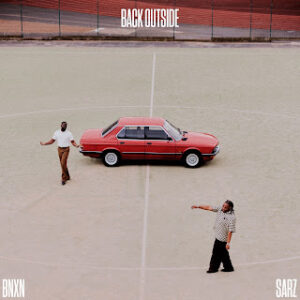 BNXN - Back Outside (Sarz)