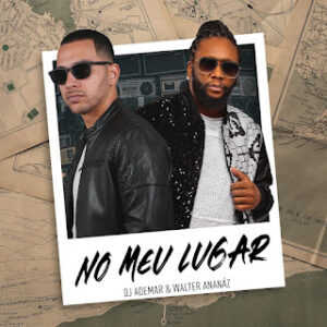 DJ Ademar & Walter Ananaz - No Meu Lugar
