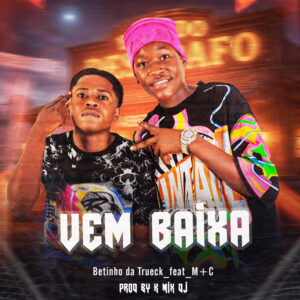 Betinho da Trueck - Vem Baixa