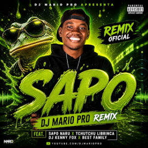 Sapo Naru x - Sapo (DJ Mario Pro Remix) Tchutchu Librinca x DJ Kenny Fox x Best Family 